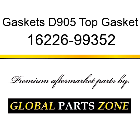 Gaskets D905 Top Gasket 16226-99352