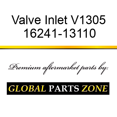 Valve Inlet V1305 16241-13110