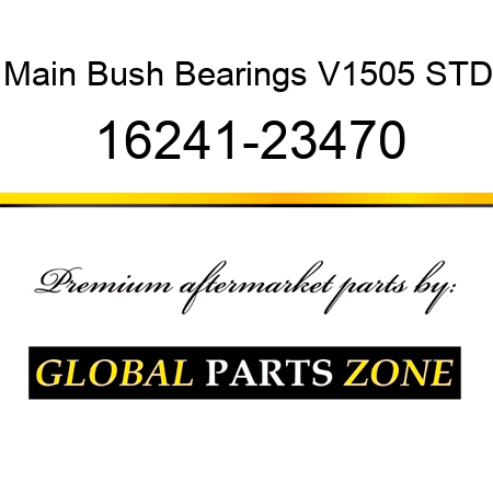 Main Bush Bearings V1505 STD 16241-23470