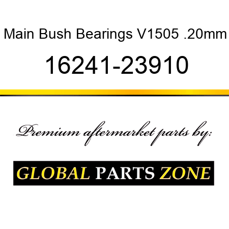 Main Bush Bearings V1505 .20mm 16241-23910