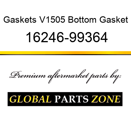 Gaskets V1505 Bottom Gasket 16246-99364