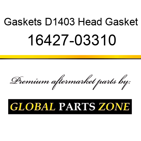 Gaskets D1403 Head Gasket 16427-03310