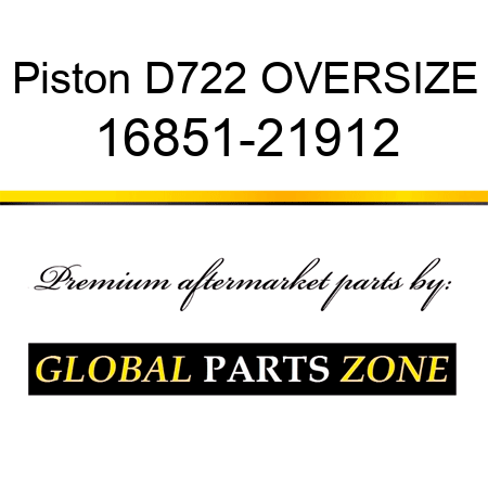 Piston D722 OVERSIZE 16851-21912