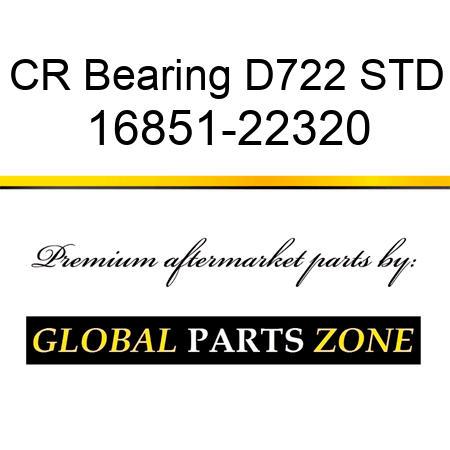 CR Bearing D722 STD 16851-22320
