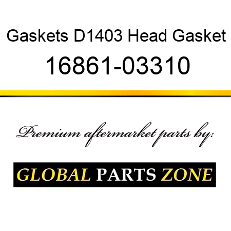 Gaskets D1403 Head Gasket 16861-03310