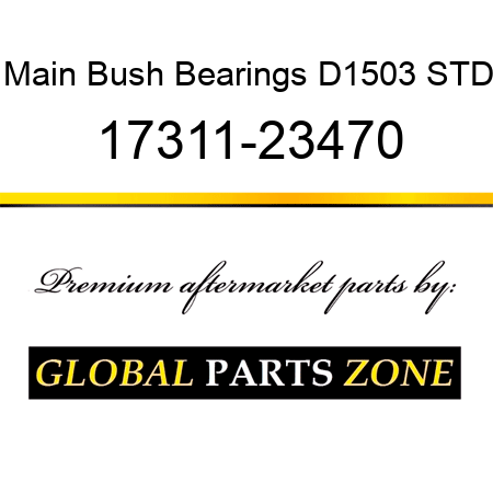 Main Bush Bearings D1503 STD 17311-23470