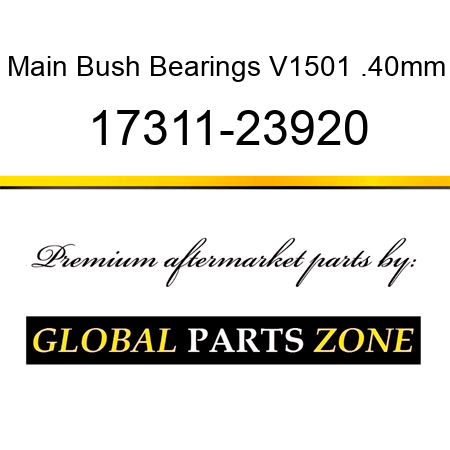 Main Bush Bearings V1501 .40mm 17311-23920