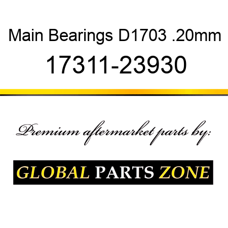Main Bearings D1703 .20mm 17311-23930