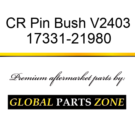 CR Pin Bush V2403 17331-21980