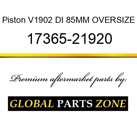 Piston V1902 DI 85MM OVERSIZE 17365-21920