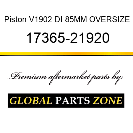 Piston V1902 DI 85MM OVERSIZE 17365-21920
