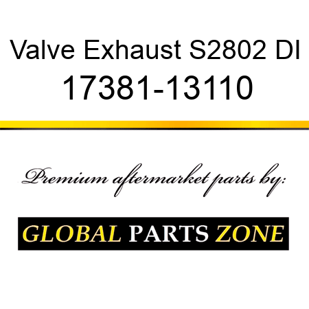Valve Exhaust S2802 DI 17381-13110