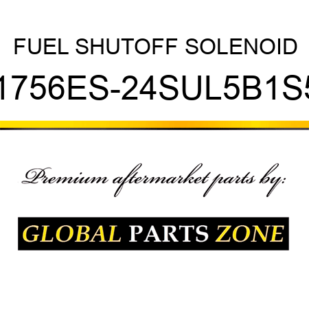 FUEL SHUTOFF SOLENOID 1756ES-24SUL5B1S5