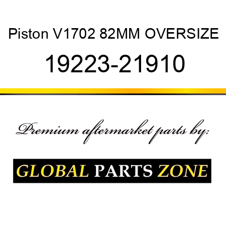 Piston V1702 82MM OVERSIZE 19223-21910