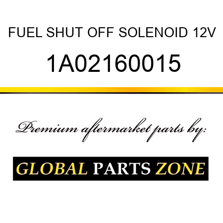 FUEL SHUT OFF SOLENOID 12V 1A02160015