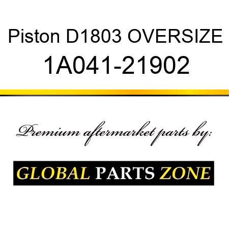 Piston D1803 OVERSIZE 1A041-21902