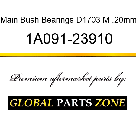 Main Bush Bearings D1703 M .20mm 1A091-23910