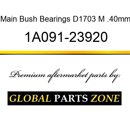 Main Bush Bearings D1703 M .40mm 1A091-23920