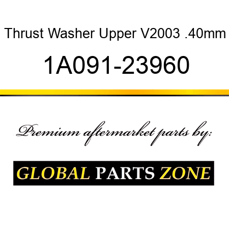 Thrust Washer Upper V2003 .40mm 1A091-23960