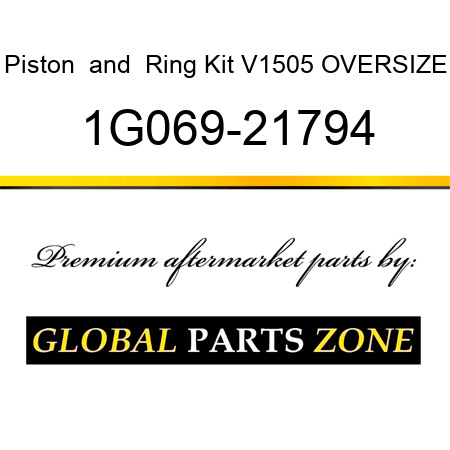 Piston & Ring Kit V1505 OVERSIZE 1G069-21794