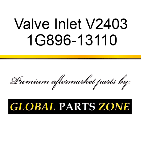 Valve Inlet V2403 1G896-13110