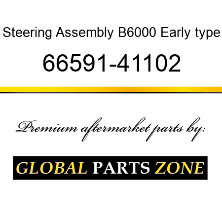 Steering Assembly B6000 Early type 66591-41102
