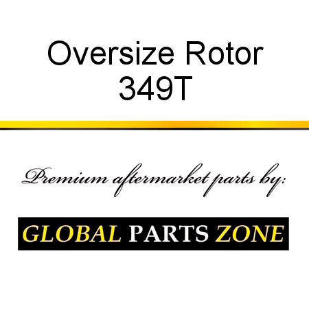 Oversize Rotor 349T