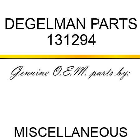 DEGELMAN PARTS 131294