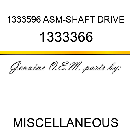 1333596 ASM-SHAFT DRIVE 1333366