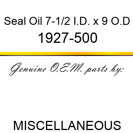 Seal Oil, 7-1/2 I.D. x 9 O.D 1927-500