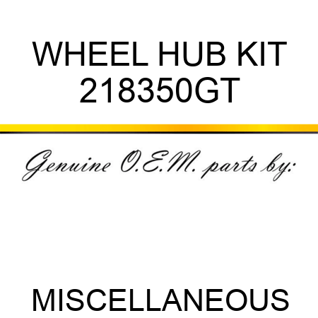 WHEEL HUB KIT 218350GT