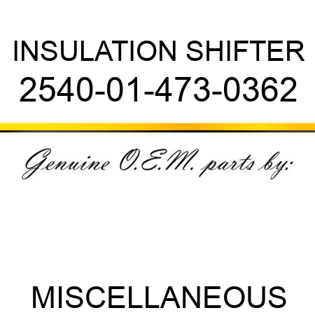 INSULATION SHIFTER 2540-01-473-0362