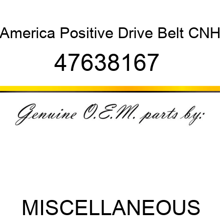 America Positive Drive Belt CNH 47638167 