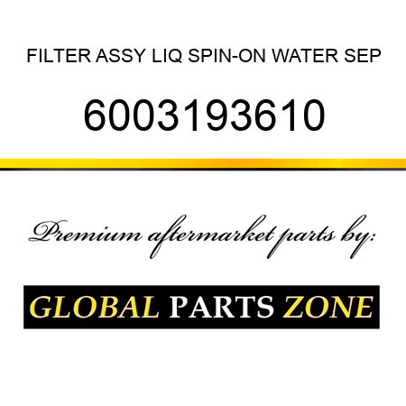 FILTER ASSY LIQ SPIN-ON WATER SEP 6003193610