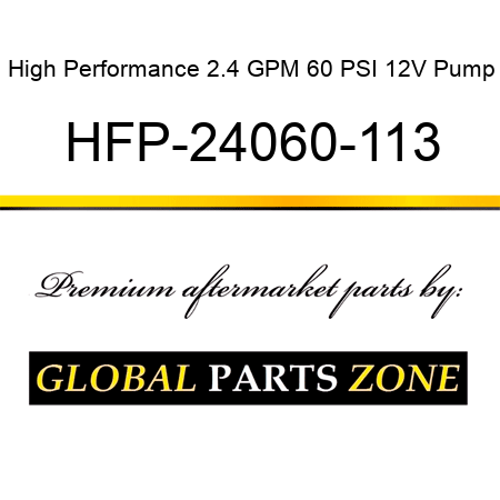 High Performance 2.4 GPM 60 PSI 12V Pump HFP-24060-113