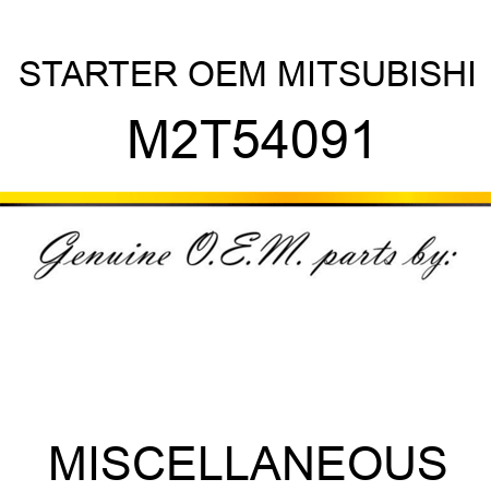 STARTER OEM MITSUBISHI M2T54091