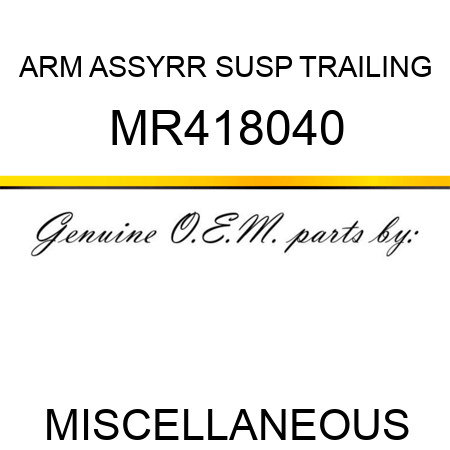 ARM ASSY,RR SUSP TRAILING MR418040