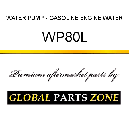 WATER PUMP - GASOLINE ENGINE WATER WP80L