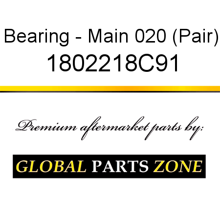 Bearing - Main 020 (Pair) 1802218C91