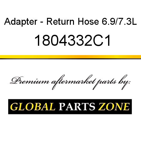 Adapter - Return Hose 6.9/7.3L 1804332C1
