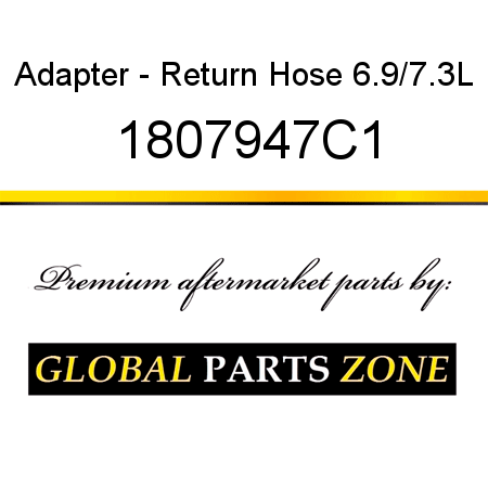 Adapter - Return Hose 6.9/7.3L 1807947C1