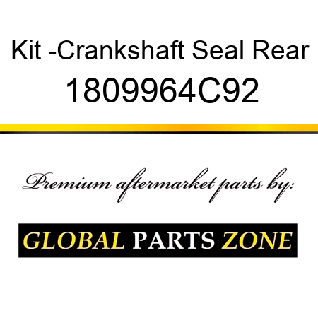 Kit -Crankshaft Seal Rear 1809964C92