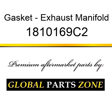 Gasket - Exhaust Manifold 1810169C2