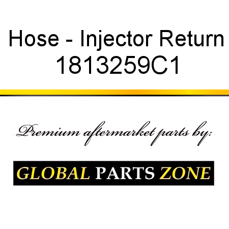 Hose - Injector Return 1813259C1