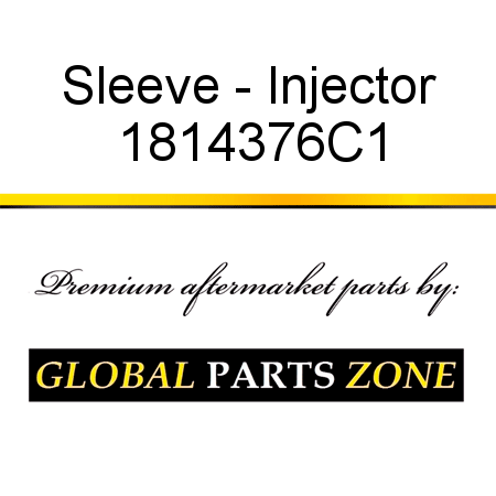 Sleeve - Injector 1814376C1