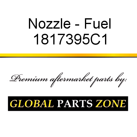 Nozzle - Fuel 1817395C1