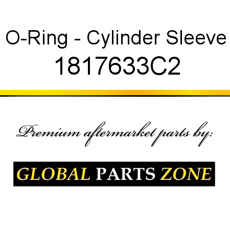O-Ring - Cylinder Sleeve 1817633C2