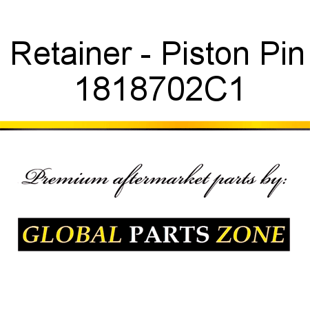 Retainer - Piston Pin 1818702C1