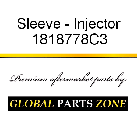 Sleeve - Injector 1818778C3