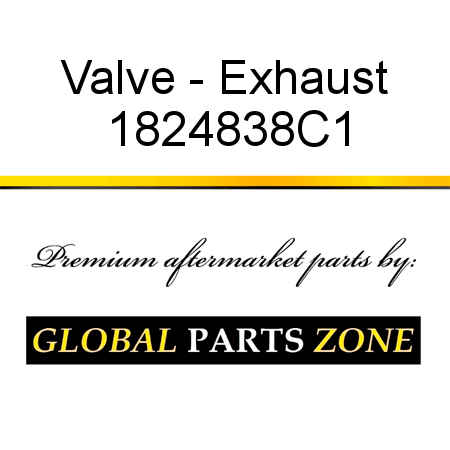 Valve - Exhaust 1824838C1